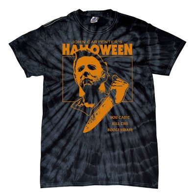 Halloween You CanT Kill The Boogeyman! Tie-Dye T-Shirt