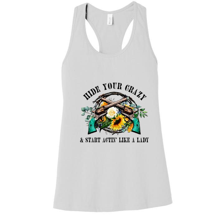 Hide Your Crazy Start Actin Like Lady Country Southern Women's Racerback Tank