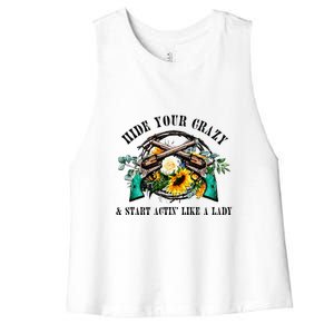 Hide Your Crazy Start Actin Like Lady Country Southern Women's Racerback Cropped Tank