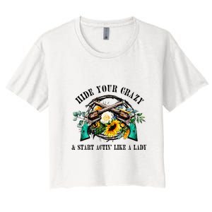 Hide Your Crazy Start Actin Like Lady Country Southern Women's Crop Top Tee