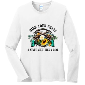 Hide Your Crazy Start Actin Like Lady Country Southern Ladies Long Sleeve Shirt