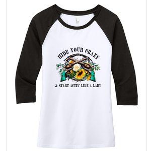 Hide Your Crazy Start Actin Like Lady Country Southern Women's Tri-Blend 3/4-Sleeve Raglan Shirt