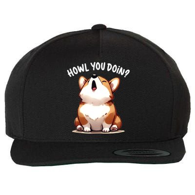 Howl You Doin Cute Corgi Puppy Lovers Dog Mom Gift Wool Snapback Cap