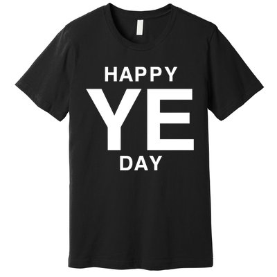 Happy Ye Day Premium T-Shirt