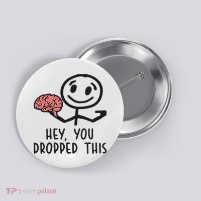 Hey You Dropped This Brain Funny Enthusiast Button