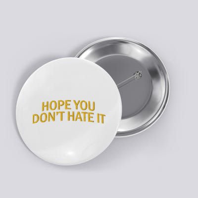 Hope You Don’t Hate It Embroidery Hat Cap Button