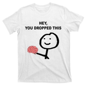 Hey You Dropped This Funny Brain Joke T-Shirt