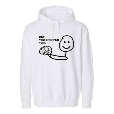 Hey You Dropped This Brain Garment-Dyed Fleece Hoodie