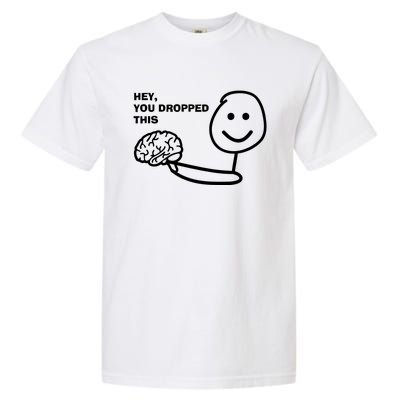 Hey You Dropped This Brain Garment-Dyed Heavyweight T-Shirt