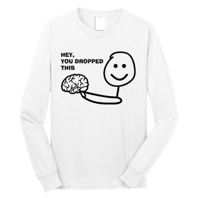 Hey You Dropped This Brain Long Sleeve Shirt