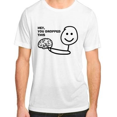 Hey You Dropped This Brain Adult ChromaSoft Performance T-Shirt