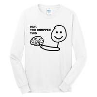 Hey You Dropped This Brain Tall Long Sleeve T-Shirt