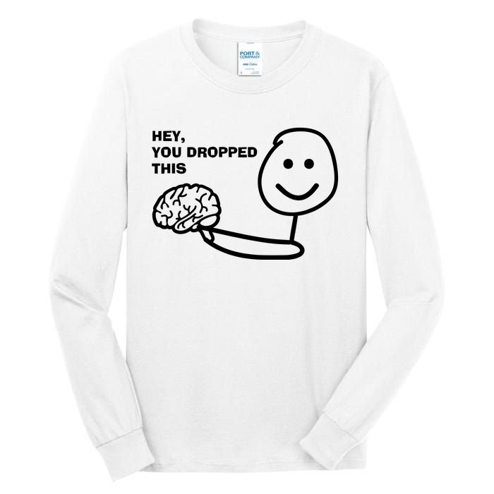 Hey You Dropped This Brain Tall Long Sleeve T-Shirt