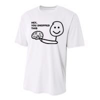 Hey You Dropped This Brain Performance Sprint T-Shirt