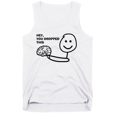 Hey You Dropped This Brain Tank Top