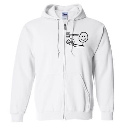 Hey You Dropped This Brain Full Zip Hoodie