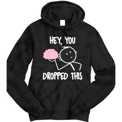 Hey, you dropped this brain sarcasm joke Sarcasm Tie Dye Hoodie