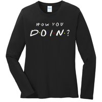 How You Doin Ladies Long Sleeve Shirt