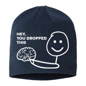 Hey You Dropped This Brain Funny Sarcastic Sustainable Beanie