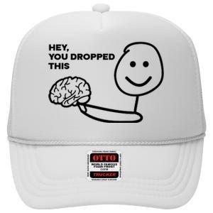 Hey You Dropped This Brain Funny Sarcastic High Crown Mesh Back Trucker Hat