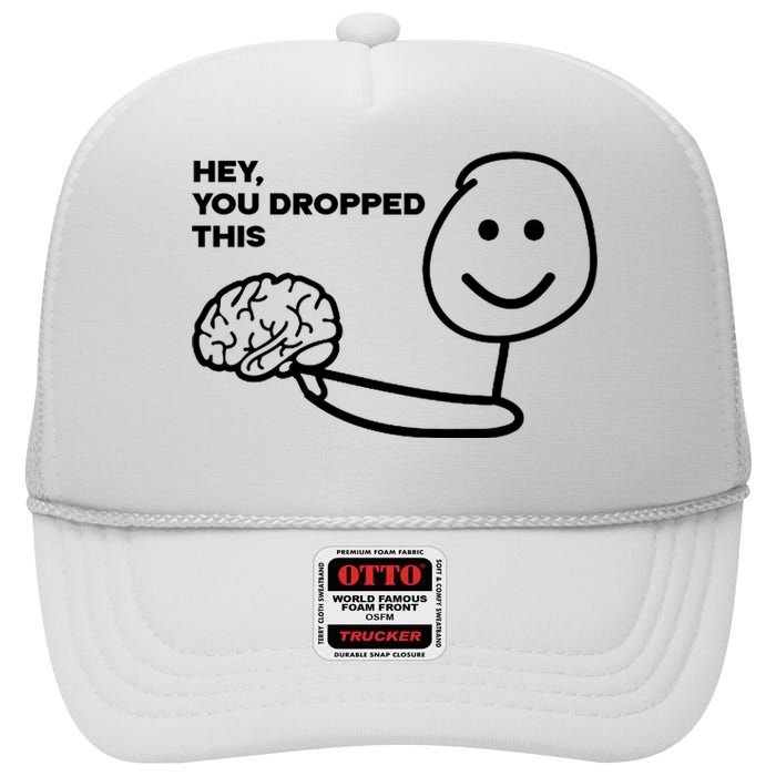 Hey You Dropped This Brain Funny Sarcastic High Crown Mesh Back Trucker Hat