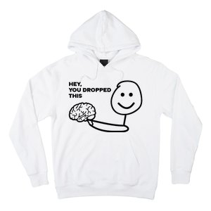 Hey You Dropped This Brain Funny Sarcastic Hoodie