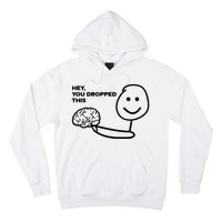 Hey You Dropped This Brain Funny Sarcastic Hoodie