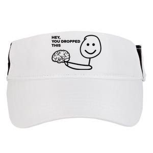 Hey You Dropped This Brain Funny Sarcastic Adult Drive Performance Visor