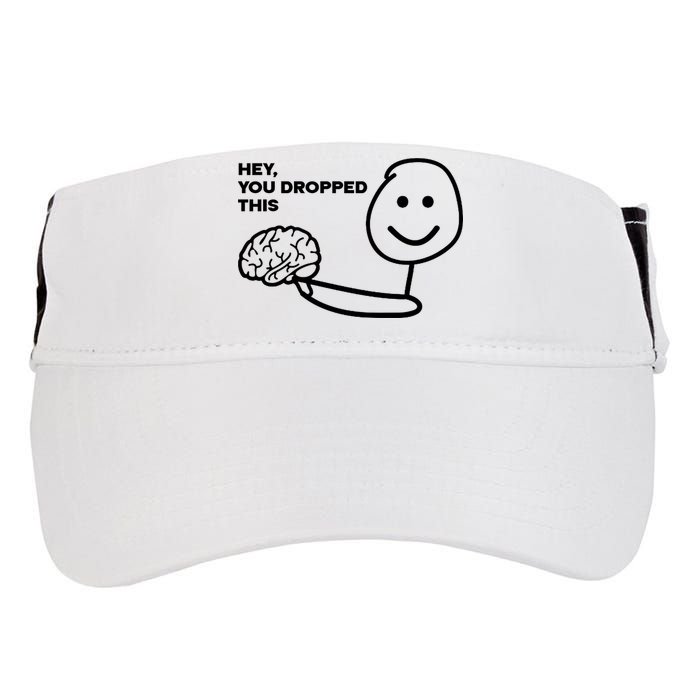 Hey You Dropped This Brain Funny Sarcastic Adult Drive Performance Visor