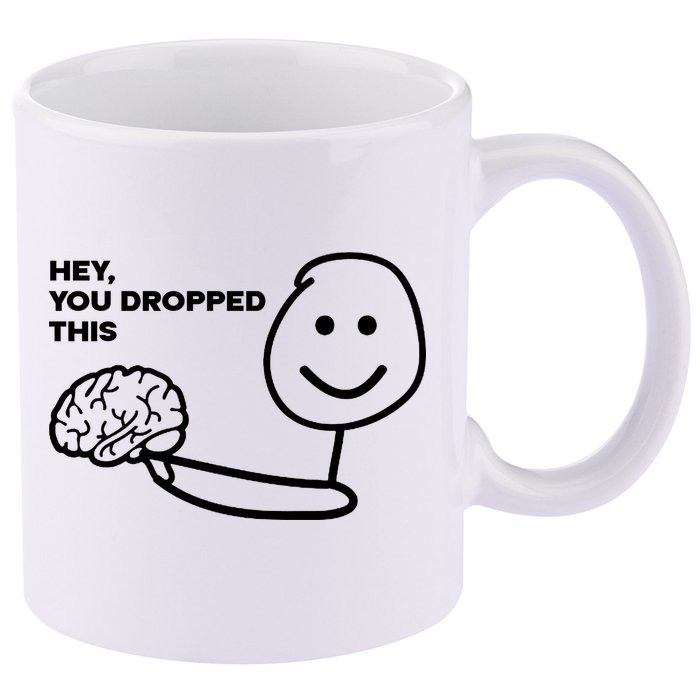 Hey You Dropped This Brain Funny Sarcastic 11oz C Handle Ceramic Mug