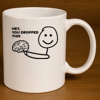 Hey You Dropped This Brain Funny Sarcastic 11oz C Handle Ceramic Mug