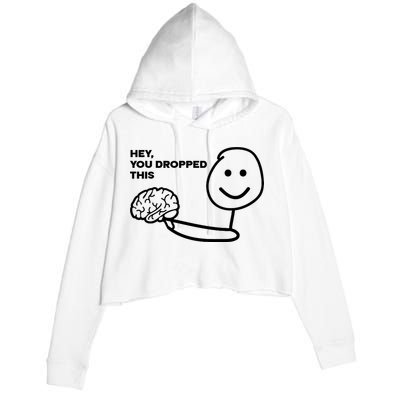 Hey You Dropped This Brain Funny Sarcastic Crop Fleece Hoodie