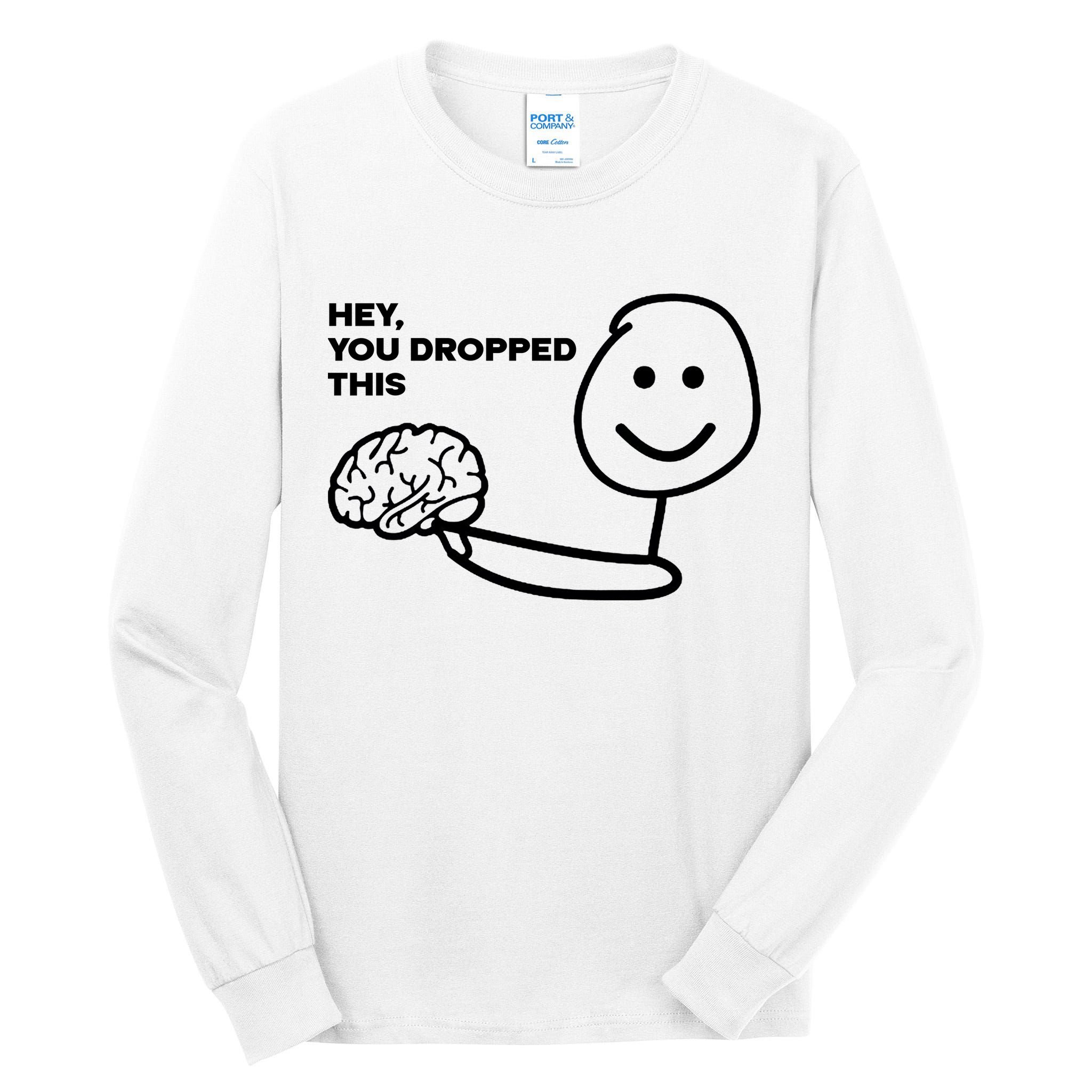 Hey You Dropped This Brain Funny Sarcastic Tall Long Sleeve T-Shirt