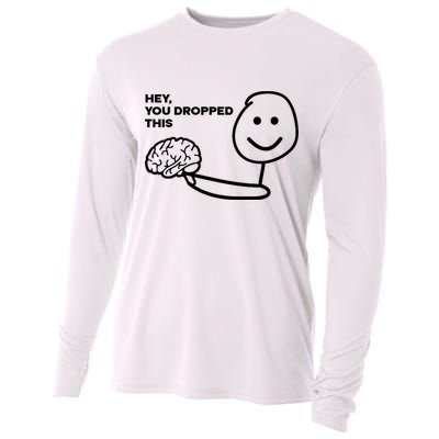 Hey You Dropped This Brain Funny Sarcastic Cooling Performance Long Sleeve Crew