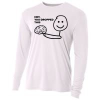 Hey You Dropped This Brain Funny Sarcastic Cooling Performance Long Sleeve Crew