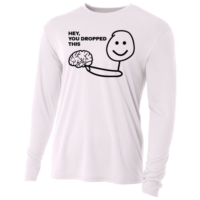 Hey You Dropped This Brain Funny Sarcastic Cooling Performance Long Sleeve Crew