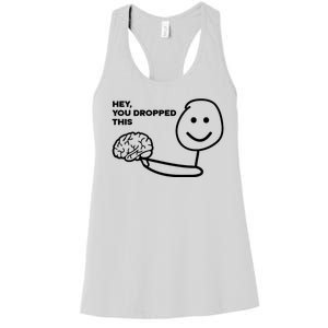 Hey You Dropped This Brain Funny Sarcastic Women's Racerback Tank