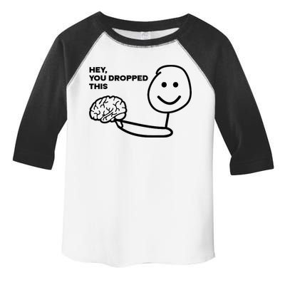 Hey You Dropped This Brain Funny Sarcastic Toddler Fine Jersey T-Shirt