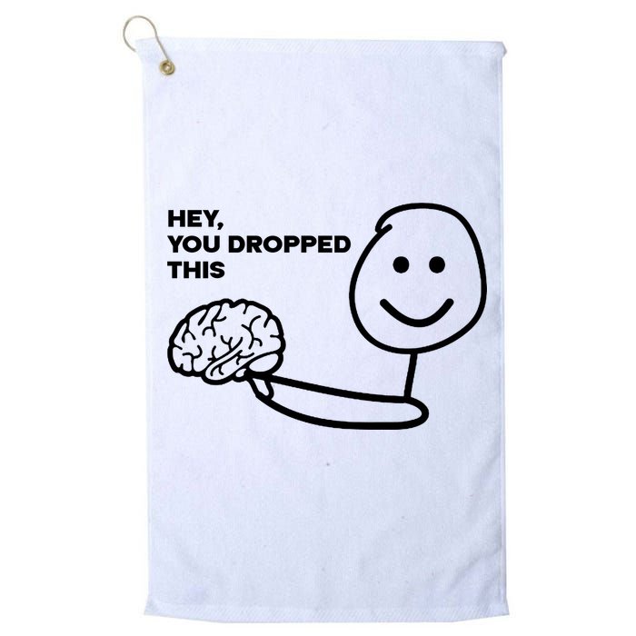 Hey You Dropped This Brain Funny Sarcastic Golf Towel
