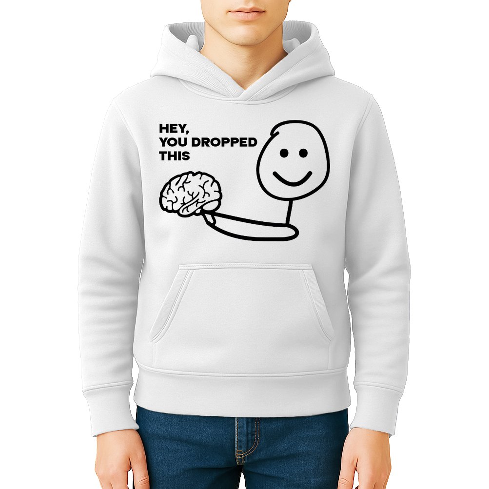 Hey You Dropped This Brain Funny Sarcastic Kids Hoodie