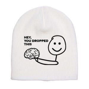 Hey You Dropped This Brain Funny Sarcastic Short Acrylic Beanie