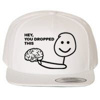 Hey You Dropped This Brain Funny Sarcastic Wool Snapback Cap