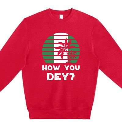 How You Dey Nigerian Flag Quote Premium Crewneck Sweatshirt