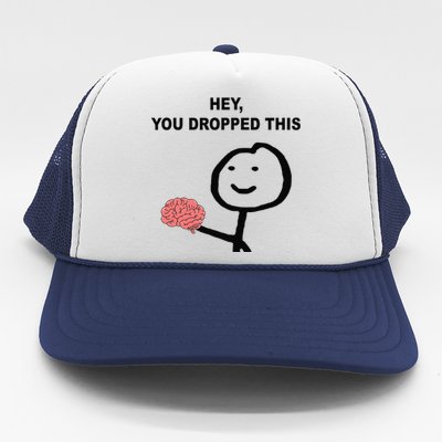 Hey You Dropped This Funny Brain Joke Trucker Hat