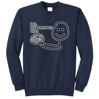 Hey You Dropped This Brain Funny Enthusiast Sweatshirt