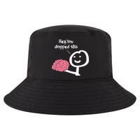 Hey You Dropped This Brain Funny Sarcasm Enthusiast Joke Meaningful Gift Cool Comfort Performance Bucket Hat