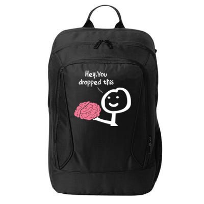 Hey You Dropped This Brain Funny Sarcasm Enthusiast Joke Meaningful Gift City Backpack