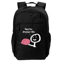 Hey You Dropped This Brain Funny Sarcasm Enthusiast Joke Meaningful Gift Backpack