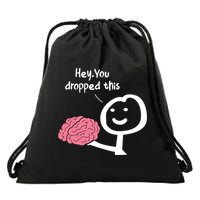 Hey You Dropped This Brain Funny Sarcasm Enthusiast Joke Meaningful Gift Drawstring Bag