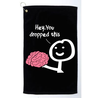 Hey You Dropped This Brain Funny Sarcasm Enthusiast Joke Meaningful Gift Golf Towel